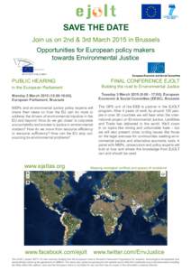 SAVE THE DATE Join us on 2nd & 3rd March 2015 in Brussels Opportunities for European policy makers towards Environmental Justice PUBLIC HEARING