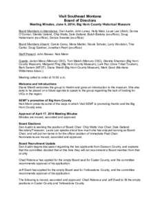 Visit Southeast Montana Board of Directors Meeting Minutes, June 4, 2014; Big Horn County Historical Museum Board Members in Attendance: Dan Austin, John Laney, Holly Maki, Laura Lee Ullrich, Donna O’Connor, Glenda Uel