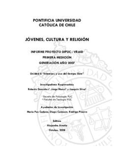 PONTIFICIA UNIVERSIDAD CATÓLICA DE CHILE JÓVENES, CULTURA Y RELIGIÓN INFORME PROYECTO DIPUC - VRAID PRIMERA MEDICIÓN