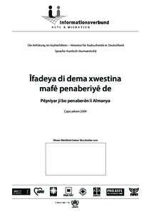 Die Anhörung im Asylverfahren – Hinweise für Asylsuchende in Deutschland Sprache: Kurdisch (Kurmandschi) Îfadeya di dema xwestina mafê penaberiyê de Pêşniyar ji bo penaberên li Almanya