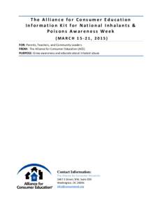 The Alliance for Consumer Education Information Kit for National Inhalants & Poisons Awareness Week (MARCH 15-21, 2015) FOR: Parents, Teachers, and Community Leaders FROM: The Alliance for Consumer Education (ACE)