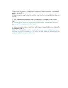 Q) Who should we contact if a child needs to be removed from the incorrect FY or needs to be added to the correct FY? A) Please contact Dr. Jody Fields at[removed]or [removed]. Do not include child SSN in em