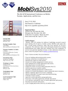 The 8th ACM International Conference on Mobile Systems, Applications, and Services June 15-18, 2010 San Francisco, California http://www.sigmobile.org/mobisysImportant Dates