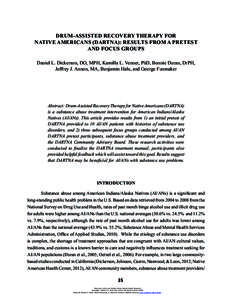 DRUM-ASSISTED RECOVERY THERAPY FOR NATIVE AMERICANS (DARTNA): RESULTS FROM A PRETEST AND FOCUS GROUPS Daniel L. Dickerson, DO, MPH, Kamilla L. Venner, PhD, Bonnie Duran, DrPH, Jeffrey J. Annon, MA, Benjamin Hale, and Geo