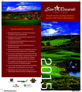Thank You for Joining the Best Loyalty Golf Club in New Mexico Terms and Conditions 1.	 Star Rewards Golf Club is reserved for New Mexico 	 residents 21 years of age and older