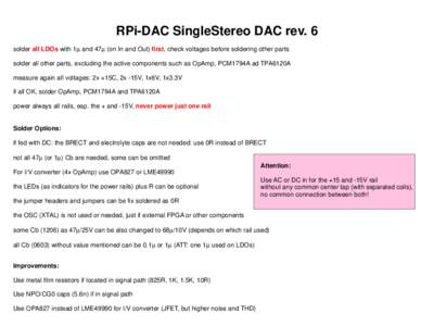 RPi-DAC SingleStereo DAC rev. 6 solder all LDOs with 1m and 47m (on In and Out) first, check voltages before soldering other parts solder all other parts, excluding the active components such as OpAmp, PCM1794A ad TPA612