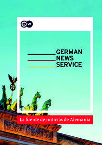 La fuente de noticias de Alemania  Descubra Alemania de primera mano German News Service es una fuente de noticias gratuita para todas aquellas personas que estén interesadas en Alemania y quieran saber más sobre el