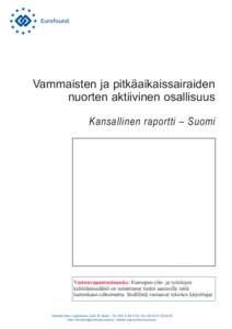 Vammaisten ja pitkäaikaissairaiden nuorten aktiivinen osallisuus Kansallinen raportti – Suomi Vastuuvapautuslauseke: Euroopan elin- ja työolojen kehittämissäätiö on toimittanut tiedot saataville niitä