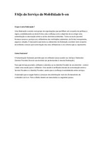 FAQs do Serviço de Mobilidade b-on  O que é uma Federação ? Uma federação consiste num grupo de organizações que partilham um conjunto de políticas e regras, estabelecendo-se desta forma uma confiança com o obj