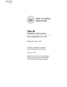 Title 40 Protection of Environment Part 63 (§§ [removed]to[removed]Revised as of July 1, 2011  Containing a codification of documents