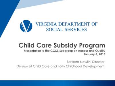 Barbara Newlin, Director Division of Child Care and Early Childhood Development   