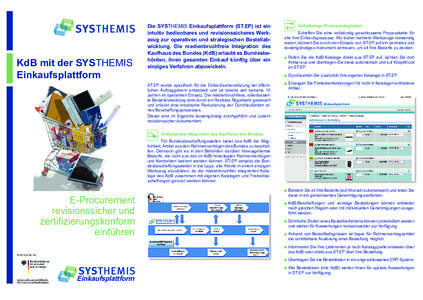 KdB mit der SYSTHEMIS Einkaufsplattform Die SYSTHEMIS Einkaufsplattform (ST.EP) ist ein intuitiv bedienbares und revisionssicheres Werkzeug zur operativen und strategischen Bestellabwicklung. Die medienbruchfreie Integra