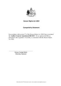 Human Rights Act[removed]Compatibility Statement In accordance with section 37 of the Human Rights Act 2004 I have examined the Auditor-General Amendment Bill[removed]In my opinion the Bill, as