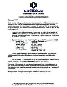 OFFICE OF GLOBAL AFFAIRS DEPOSIT & TUITION PAYMENT INSTRUCTION Welcome to UCO! Due to currency exchange problems existing in some areas of the world, we want to make sure that you will have sufficient funds for a minimum