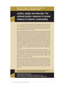 Office for Women / Australian Institute of Criminolog y Sexual Assault Project Justice, equity and diversity: The criminal justice response to sexual violence in diverse communities