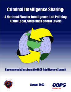 Criminal Intelligence Sharing: A National Plan for Intelligence-Led Policing At the Local, State and Federal Levels Recommendations from the IACP Intelligence Summit