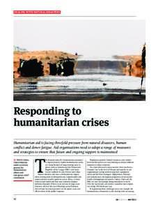 DEALING WITH NATURAL DISASTERS  Responding to humanitarian crises Humanitarian aid is facing threefold pressure from natural disasters, human conflict and donor fatigue. Aid organisations need to adopt a range of measure