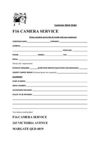 Customer Work Order  F16 CAMERA SERVICE Please complete work order & include with your equipment CHRISTIAN NAME: