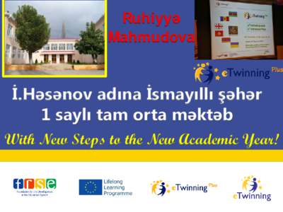 Ruhiyyə Mahmudova İ.Həsənov adına İsmayıllı şəhər 1 saylı tam orta məktəb With New Steps to the New Academic Year!