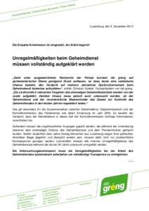 Luxemburg, den 5. Dezember[removed]Die Enquête-Kommission ist eingesetzt, die Arbeit beginnt! Unregelmäßigkeiten beim Geheimdienst müssen vollständig aufgeklärt werden