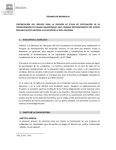 TÉRMINOS DE REFERENCIA CONTRATACIÓN DEL SERVICIO PARA LA DIFUSIÓN DE ETAPA DE POSTULACIÓN DE LA CONDECORACIÓN DE PALMAS MAGISTERIALES 2015, MÁXIMO RECONOCIMIENTO DEL ESTADO PERUANO EN ESTA MATERIA A LOS DOCENTES A 