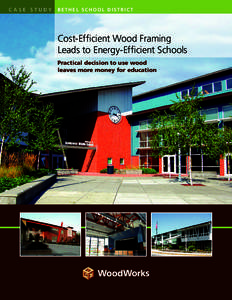 CASE STUDY  BETHEL SCHOOL DISTRICT Cost-Efficient Wood Framing Leads to Energy-Efficient Schools