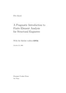 Petr Krysl  A Pragmatic Introduction to Finite Element Analysis for Structural Engineers With the Matlab toolbox SOFEA