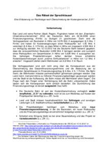 Juristen zu Stuttgart 21 Das Rätsel der Sprechklausel Eine Erläuterung zur Rechtslage nach Überschreitung der Kostengrenze bei „S 21“ Vorbemerkung Das Land und seine Partner (Stadt, Region, Flughafen) haben mit de