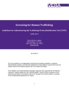 Screening for Human Trafficking Guidelines for Administering the Trafficking Victim Identification Tool (TVIT) JUNE 2014 Vera Institute of Justice 233 Broadway, 12th floor