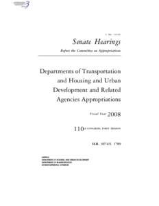 S. HRG. 110–381  Senate Hearings Before the Committee on Appropriations  Departments of Transportation