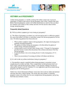 ASTHMA and PREGNANCY Asthma during pregnancy is variable, meaning that asthma control may worsen, be unchanged, or improve and return to the pre pregnancy state within 3 months after birth. Before becoming pregnant, wome