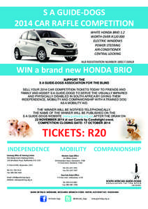 S A GUIDE-DOGS 2014 CAR RAFFLE COMPETITION WHITE HONDA BRIO 1.2 WORTH OVER R120 000 ELECTRIC WINDOWS POWER STEERING