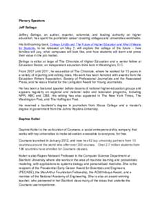 Plenary Speakers Jeff Selingo Jeffrey Selingo, an author, reporter, columnist, and leading authority on higher education, has spent his journalism career covering colleges and universities worldwide. His forthcoming book