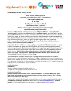 FOR IMMEDIATE RELEASE: January 14, 2014 V-Day Toronto, with the support of Nightwood Theatre and Young People’s Theatre presents EMOTIONAL CREATURE By Eve Ensler