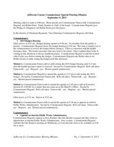 Jefferson County Commissioner Special Meeting Minutes September 9, 2013 Meeting called to order at 9:00 am. Those present are Commissioner Farnsworth, Commissioner Hegsted, and Robin Dunn. Emily Kramer is Clerk of the bo