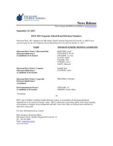 News Release News releases for EICS are available at www.eics.ab.ca September 23, 2013 EICS 2013 Separate School Board Election Nominees Sherwood Park, AB – Nominees for Elk Island Catholic Separate Regional Division N