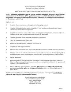 Illinois Department of Public Health Structural Pest Control Technician CHECKLIST FOR COMPLETING RESTRICTED USE APPLICATION NOTE: Submit this application to take the General Standards and eligible Restricted Use sub-cate