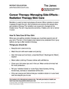 PATIENT EDUCATION patienteducation.osumc.edu Cancer Therapy: Managing Side Effects Radiation Therapy Skin Care Radiation is used to treat many types of cancer. When radiation is given it passes through the skin. Skin pro