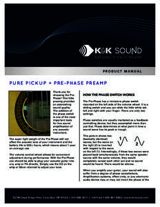 PRODUCT MANUAL  PURE PICKUP + PRE-PHASE PREAMP Thank you for choosing the PrePhase! This little preamp provides