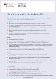 Die Mischung macht’s: der Marketing-Mix Für die Vermarktung Ihrer Produkte oder Dienstleistungen stehen Ihnen vier Marketing-Elemente zur Verfügung. Kombinieren Sie die vier Elemente, um Ihre Marketing-Ziele zu errei