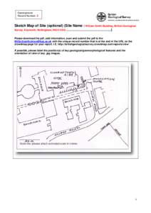 Geoexposure Record Number: 3 Sketch Map of Site (optional) (Site Name : William Smith Building, British Geological Survey, Keyworth, Nottingham, NG12 5GG ………………………………..) Please download the pdf, a