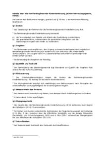 Gesetz über die familienergänzende Kinderbetreuung (Kinderbetreuungsgesetz, KiBeG) Der Grosse Rat des Kantons Aargau, gestützt auf § 38 Abs. 1 der Kantonsverfassung, beschliesst: § 1 Zweck 1