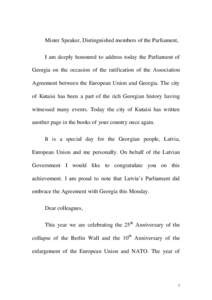 Mister Speaker, Distinguished members of the Parliament, I am deeply honoured to address today the Parliament of Georgia on the occasion of the ratification of the Association Agreement between the European Union and Geo