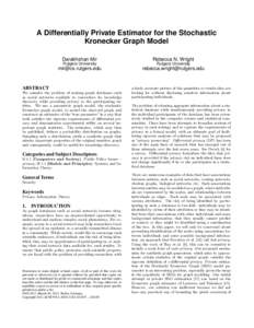A Differentially Private Estimator for the Stochastic Kronecker Graph Model Darakhshan Mir Rutgers University