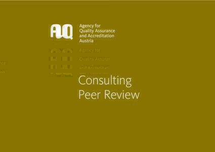 Consulting Peer Review AQ Austria The Agency for Quality Assurance and Accreditation Austria (AQ Austria) is an internationally recognized agency, active in quality assurance (QA) and quality enhancement of higher educa