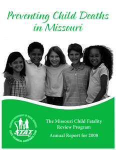 Preventing Child Deaths in Missouri The Missouri Child Fatality Review Program Annual Report for 2008