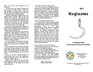 Who are the gods and goddesses of the Urglaawe? We share with other Heathen traditions the same pantheon of deities, though we believe that they continued to interact with us over the centuries; thus, our perceptions of 