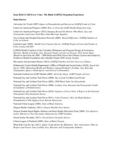 Issue Brief 4: Lift Every Voice- The Black LGBTQ Oregonian Experience Data Sources Advocates for YouthImpact of Homophobia and Racism on GLBTQ Youth of Color. Center for American ProgressHow to Close the