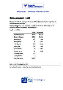 MEDIA RELEASE – 2011 HOUSE OF ASSEMBLY RECOUNT  Denison recount result The recount to fill the vacancy in the House of Assembly created by the resignation of David Bartlett has concluded. Graeme Sturges has been electe