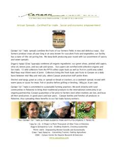 Artisan Spreads...Certified Fair trade…Social and economic empowerment!  Canaan Fair Trade spreads combine the fruits of our farmers fields in new and delicious ways. Our farmers produce crops all year long in an area 
